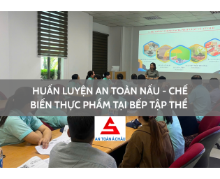 TRỰC TIẾP NẤU – CHẾ BIẾN THỰC PHẨM TẠI BẾP ĂN TẬP THỂ, CÓ CẦN HUẤN LUYỆN AN TOÀN KHÔNG VÀ TẠI SAO
