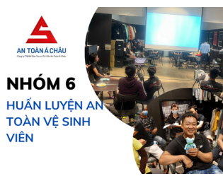 NHÓM 6 - HUẤN LUYỆN AN TOÀN VỆ SINH VIÊN