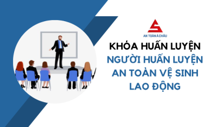 KHÓA HUẤN LUYỆN NGƯỜI HUẤN LUYỆN AN TOÀN, VỆ SINH LAO ĐỘNG